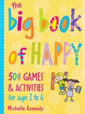 The Big Book of Happy. 500 Games & Activities for ages 2 to 6