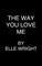 The Way You Love Me