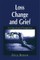 Loss, Change and Grief