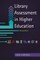 Library Assessment in Higher Education