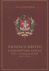 Vilniaus miesto valdantysis elitas XVII a. antrojoje pusėje (1662–1702 m.)