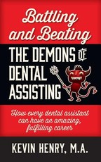 Battling and Beating the Demons of Dental Assisting