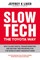 Slow Tech, The Toyota Way: How Every Business Can Use Tech to Amplify World-Class Process and People