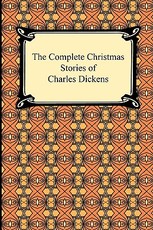 The Complete Christmas Stories of Charles Dickens