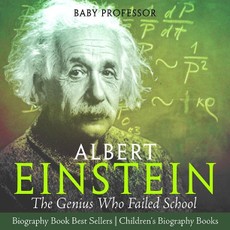 Albert Einstein : The Genius Who Failed School - Biography Book Best Sellers | Children's Biography Books