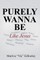 Purely Wanna Be