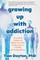 Growing Up with Addiction
