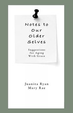 Notes to Our Older Selves