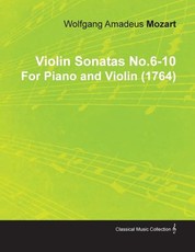 Violin Sonatas No.6-10 by Wolfgang Amadeus Mozart for Piano and Violin (1764)