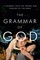 The Grammar of God