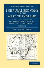 The Rural Economy of the West of England: Volume 1