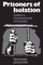 Prisoners of Isolation