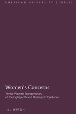 Women's Concerns; Twelve Women Entrepreneurs of the Eighteenth and Nineteenth Centuries