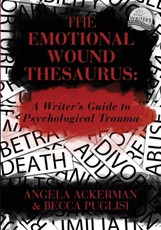 The Emotional Wound Thesaurus: A Writer's Guide to Psychological Trauma
