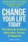 Change Your Life Today