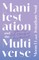 Manifestation and the Multiverse