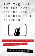 Put the Cat In the Oven Before You Describe the Kitchen