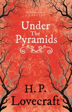 Under the Pyramids (Fantasy and Horror Classics);With a Dedication by George Henry Weiss