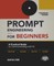 Prompt Engineering for Beginners