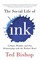 The Social Life of Ink