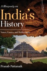 A Rhapsody on India's History - Notes, Essays, and Reflections - Volume I