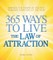 365 Ways to Live the Law of Attraction: Harness the Power of Positive Thinking Every Day of the Year