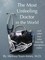 Most Unfeeling Doctor in the World and Other True Tales From the Emergency Room