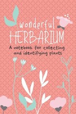 Wonderful Herbarium A Notebook For Collecting And Identifying Plants