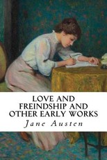 Love and Freindship And Other Early Works