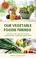 Our Vegetable Foodie Friends