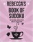 Rebecca's Book Of Sudoku