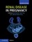 Renal Disease in Pregnancy