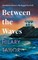 Between the Waves