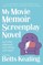 My Movie Memoir Screenplay Novel (and other disjointed storytelling techniques)