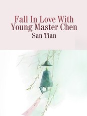 Fall In Love With Young Master Chen