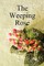 The Weeping Rose