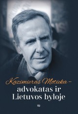 Kazimieras Motieka – advokatas ir Lietuvos byloje