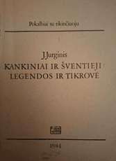 Kankiniai ir šventieji. Legendos ir tikrovė