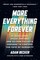 More Everything Forever