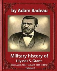 Military history of Ulysses S. Grant, by Adam Badeau, volume 2