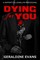Dying For You
