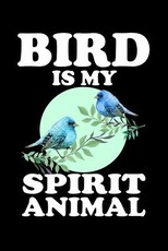 Bird Is My Spirit Animal