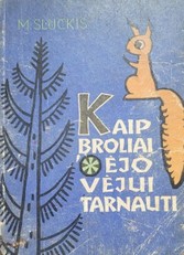 Kaip broliai ėjo vėjui tarnauti