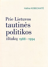 Prie Lietuvos tautinės politikos ištakų 1988–1994