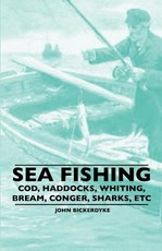 Sea Fishing - Cod, Haddocks, Whiting, Bream, Conger, Sharks, Etc