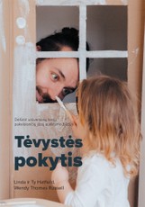 Tėvystės pokytis. Dešimt universalių tiesų, pakeisiančių jūsų auklėjimo būdus