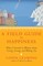 A Field Guide to Happiness