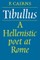 Tibullus: A Hellenistic Poet at Rome