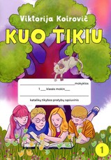 Kuo tikiu. Katalikų tikybos pratybų sąsiuvinis 1 klasei