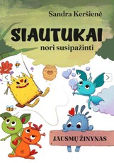 SIAUTUKAI nori susipažinti. Jausmų žinynas